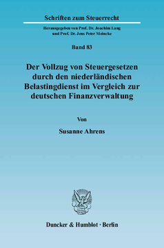 Der Vollzug von Steuergesetzen durch den niederländischen Belastingdienst im Vergleich zur deutschen Finanzverwaltung Der Vollzug von Steuergesetzen durch den niederländischen Belastingdienst im Vergleich zur deutschen Finanzverwaltung