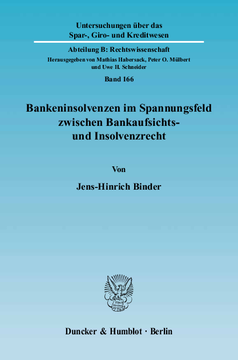 Bankeninsolvenzen im Spannungsfeld zwischen Bankaufsichts- und Insolvenzrecht Bankeninsolvenzen im Spannungsfeld zwischen Bankaufsichts- und Insolvenzrecht