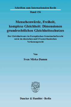 Menschenwürde, Freiheit, komplexe Gleichheit: Dimensionen grundrechtlichen Gleichheitsschutzes Menschenwürde, Freiheit, komplexe Gleichheit: Dimensionen grundrechtlichen Gleichheitsschutzes