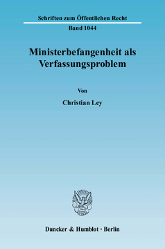 Ministerbefangenheit als Verfassungsproblem Ministerbefangenheit als Verfassungsproblem