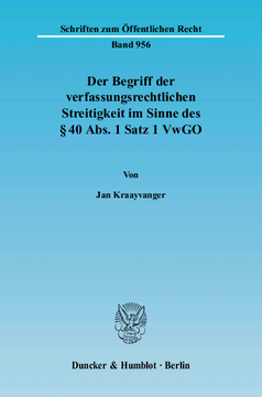 Der Begriff der verfassungsrechtlichen Streitigkeit im Sinne des § 40 Abs. 1 Satz 1 VwGO Der Begriff der verfassungsrechtlichen Streitigkeit im Sinne des § 40 Abs. 1 Satz 1 VwGO