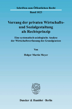 Vorrang der privaten Wirtschafts- und Sozialgestaltung als Rechtsprinzip Vorrang der privaten Wirtschafts- und Sozialgestaltung als Rechtsprinzip