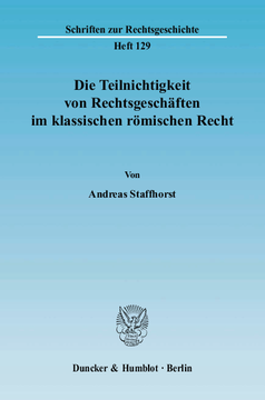 Die Teilnichtigkeit von Rechtsgeschäften im klassischen römischen Recht Die Teilnichtigkeit von Rechtsgeschäften im klassischen römischen Recht