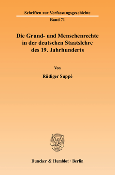 Die Grund- und Menschenrechte in der deutschen Staatslehre des 19. Jahrhunderts Die Grund- und Menschenrechte in der deutschen Staatslehre des 19. Jahrhunderts
