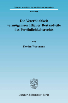 Die Vererblichkeit vermögensrechtlicher Bestandteile des Persönlichkeitsrechts Die Vererblichkeit vermögensrechtlicher Bestandteile des Persönlichkeitsrechts