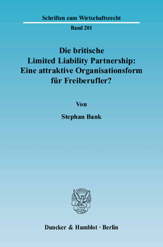 Die britische Limited Liability Partnership: Eine attraktive Organisationsform für Freiberufler? Die britische Limited Liability Partnership: Eine attraktive Organisationsform für Freiberufler?