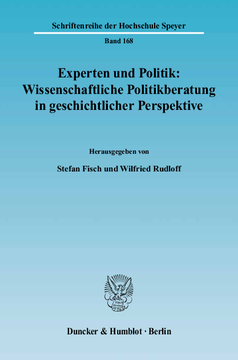 Experten und Politik: Wissenschaftliche Politikberatung in geschichtlicher Perspektive Experten und Politik: Wissenschaftliche Politikberatung in geschichtlicher Perspektive