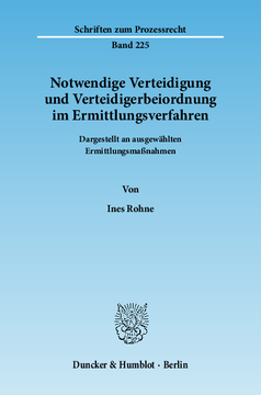 Notwendige Verteidigung und Verteidigerbeiordnung im Ermittlungsverfahren Notwendige Verteidigung und Verteidigerbeiordnung im Ermittlungsverfahren