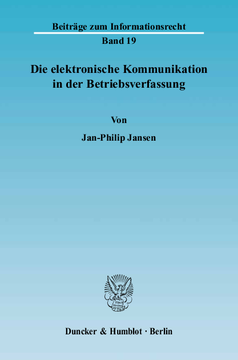 Die elektronische Kommunikation in der Betriebsverfassung Die elektronische Kommunikation in der Betriebsverfassung