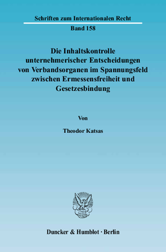 Die Inhaltskontrolle unternehmerischer Entscheidungen von Verbandsorganen im Spannungsfeld zwischen Ermessensfreiheit und Gesetzesbindung Die Inhaltskontrolle unternehmerischer Entscheidungen von Verbandsorganen im Spannungsfeld zwischen Ermessensfreiheit und Gesetzesbindung