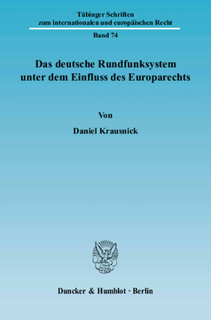Das deutsche Rundfunksystem unter dem Einfluss des Europarechts Das deutsche Rundfunksystem unter dem Einfluss des Europarechts