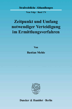Zeitpunkt und Umfang notwendiger Verteidigung im Ermittlungsverfahren Zeitpunkt und Umfang notwendiger Verteidigung im Ermittlungsverfahren