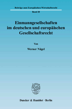 Einmanngesellschaften im deutschen und europäischen Gesellschaftsrecht Einmanngesellschaften im deutschen und europäischen Gesellschaftsrecht
