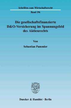 Die gesellschaftsfinanzierte D&O-Versicherung im Spannungsfeld des Aktienrechts Die gesellschaftsfinanzierte D&O-Versicherung im Spannungsfeld des Aktienrechts