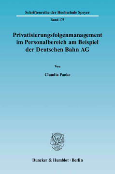 Privatisierungsfolgenmanagement im Personalbereich am Beispiel der Deutschen Bahn AG Privatisierungsfolgenmanagement im Personalbereich am Beispiel der Deutschen Bahn AG
