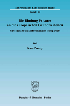 Die Bindung Privater an die europäischen Grundfreiheiten Die Bindung Privater an die europäischen Grundfreiheiten