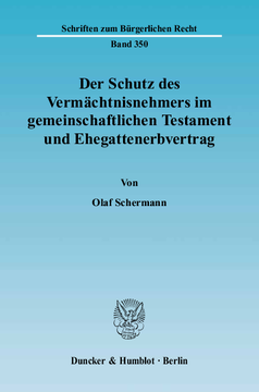 Der Schutz des Vermächtnisnehmers im gemeinschaftlichen Testament und Ehegattenerbvertrag Der Schutz des Vermächtnisnehmers im gemeinschaftlichen Testament und Ehegattenerbvertrag
