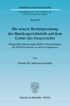 Die neuere Rechtsprechung des Bundesgerichtshofs auf dem Gebiet des Steuerrechts Die neuere Rechtsprechung des Bundesgerichtshofs auf dem Gebiet des Steuerrechts