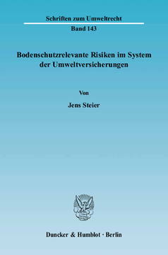 Bodenschutzrelevante Risiken im System der Umweltversicherungen Bodenschutzrelevante Risiken im System der Umweltversicherungen