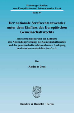 Der nationale Strafrechtsanwender unter dem Einfluss des Europäischen Gemeinschaftsrechts Der nationale Strafrechtsanwender unter dem Einfluss des Europäischen Gemeinschaftsrechts