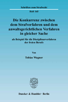 Die Konkurrenz zwischen dem Strafverfahren und dem anwaltsgerichtlichen Verfahren in gleicher Sache Die Konkurrenz zwischen dem Strafverfahren und dem anwaltsgerichtlichen Verfahren in gleicher Sache