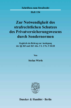 Zur Notwendigkeit des strafrechtlichen Schutzes des Privatversicherungswesens durch Sondernormen Zur Notwendigkeit des strafrechtlichen Schutzes des Privatversicherungswesens durch Sondernormen