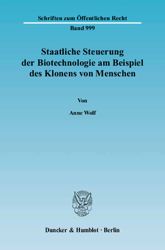 Staatliche Steuerung der Biotechnologie am Beispiel des Klonens von Menschen Staatliche Steuerung der Biotechnologie am Beispiel des Klonens von Menschen