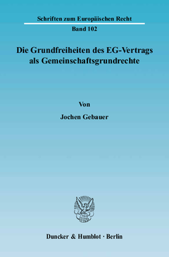 Die Grundfreiheiten des EG-Vertrags als Gemeinschaftsgrundrechte Die Grundfreiheiten des EG-Vertrags als Gemeinschaftsgrundrechte