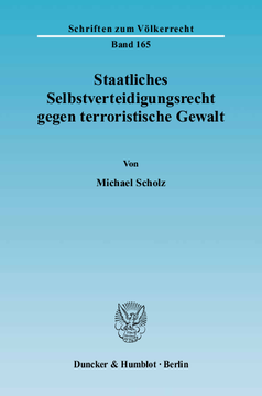 Staatliches Selbstverteidigungsrecht gegen terroristische Gewalt Staatliches Selbstverteidigungsrecht gegen terroristische Gewalt