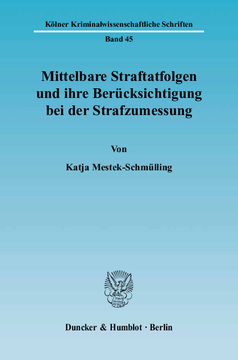 Mittelbare Straftatfolgen und ihre Berücksichtigung bei der Strafzumessung Mittelbare Straftatfolgen und ihre Berücksichtigung bei der Strafzumessung