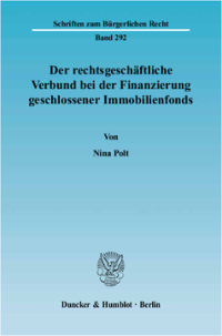 Der rechtsgeschäftliche Verbund bei der Finanzierung geschlossener Immobilienfonds