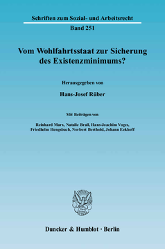 Vom Wohlfahrtsstaat zur Sicherung des Existenzminimums? Vom Wohlfahrtsstaat zur Sicherung des Existenzminimums?