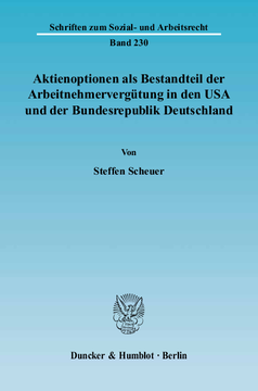 Aktienoptionen als Bestandteil der Arbeitnehmervergütung in den USA und der Bundesrepublik Deutschland Aktienoptionen als Bestandteil der Arbeitnehmervergütung in den USA und der Bundesrepublik Deutschland