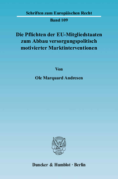 Die Pflichten der EU-Mitgliedstaaten zum Abbau versorgungspolitisch motivierter Marktinterventionen Die Pflichten der EU-Mitgliedstaaten zum Abbau versorgungspolitisch motivierter Marktinterventionen