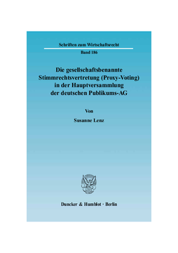 Die gesellschaftsbenannte Stimmrechtsvertretung (Proxy-Voting) in der Hauptversammlung der deutschen Publikums-AG Die gesellschaftsbenannte Stimmrechtsvertretung (Proxy-Voting) in der Hauptversammlung der deutschen Publikums-AG