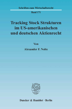 Tracking Stock Strukturen im US-amerikanischen und deutschen Aktienrecht Tracking Stock Strukturen im US-amerikanischen und deutschen Aktienrecht
