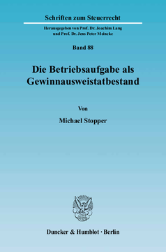 Die Betriebsaufgabe als Gewinnausweistatbestand Die Betriebsaufgabe als Gewinnausweistatbestand
