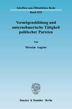 Vermögensbildung und unternehmerische Tätigkeit politischer Parteien Vermögensbildung und unternehmerische Tätigkeit politischer Parteien