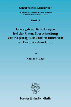 Ertragsteuerliche Fragen bei der Grenzüberschreitung von Kapitalgesellschaften innerhalb der Europäischen Union Ertragsteuerliche Fragen bei der Grenzüberschreitung von Kapitalgesellschaften innerhalb der Europäischen Union