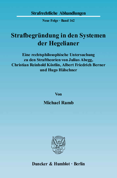 Strafbegründung in den Systemen der Hegelianer Strafbegründung in den Systemen der Hegelianer