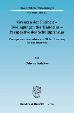 Grenzen der Freiheit – Bedingungen des Handelns – Perspektive des Schuldprinzips Grenzen der Freiheit – Bedingungen des Handelns – Perspektive des Schuldprinzips