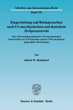 Klageerhebung und Beklagtenschutz nach US-amerikanischem und deutschem Zivilprozessrecht Klageerhebung und Beklagtenschutz nach US-amerikanischem und deutschem Zivilprozessrecht
