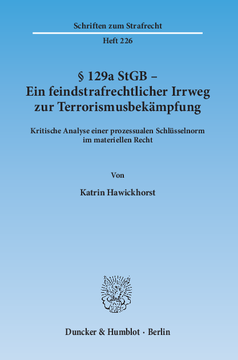 § 129a StGB - Ein feindstrafrechtlicher Irrweg zur Terrorismusbekämpfung § 129a StGB - Ein feindstrafrechtlicher Irrweg zur Terrorismusbekämpfung
