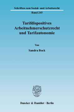 Tarifdispositives Arbeitnehmerschutzrecht und Tarifautonomie Tarifdispositives Arbeitnehmerschutzrecht und Tarifautonomie
