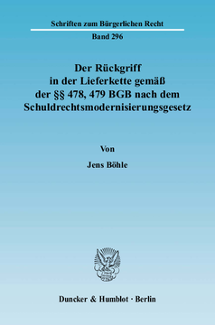 Der Rückgriff in der Lieferkette gemäß der §§ 478, 479 BGB nach dem Schuldrechtsmodernisierungsgesetz Der Rückgriff in der Lieferkette gemäß der §§ 478, 479 BGB nach dem Schuldrechtsmodernisierungsgesetz