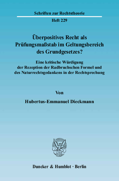 Überpositives Recht als Prüfungsmaßstab im Geltungsbereich des Grundgesetzes? Überpositives Recht als Prüfungsmaßstab im Geltungsbereich des Grundgesetzes?