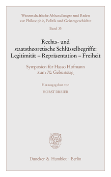 Rechts- und staatstheoretische Schlüsselbegriffe: Legitimität - Repräsentation - Freiheit Rechts- und staatstheoretische Schlüsselbegriffe: Legitimität - Repräsentation - Freiheit