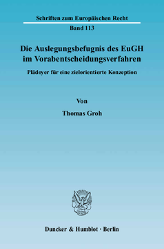 Die Auslegungsbefugnis des EuGH im Vorabentscheidungsverfahren Die Auslegungsbefugnis des EuGH im Vorabentscheidungsverfahren