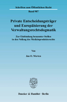 Private Entscheidungsträger und Europäisierung der Verwaltungsrechtsdogmatik Private Entscheidungsträger und Europäisierung der Verwaltungsrechtsdogmatik