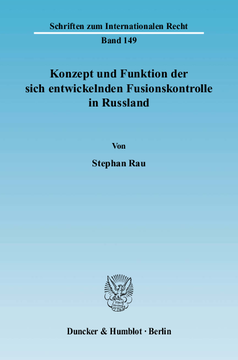 Konzept und Funktion der sich entwickelnden Fusionskontrolle in Russland Konzept und Funktion der sich entwickelnden Fusionskontrolle in Russland